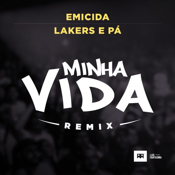 Minha Vida Remix – Emicida e Lakers e Pá (2014)